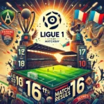 Ligue 1 résultats complets de la 16ème journée